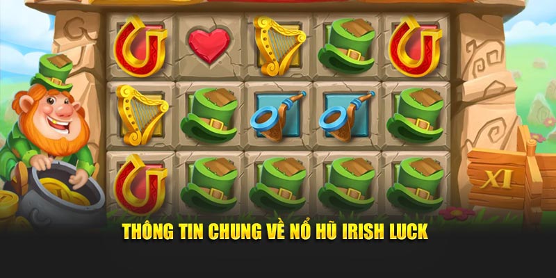 Thông tin chung về nổ hũ Irish Luck